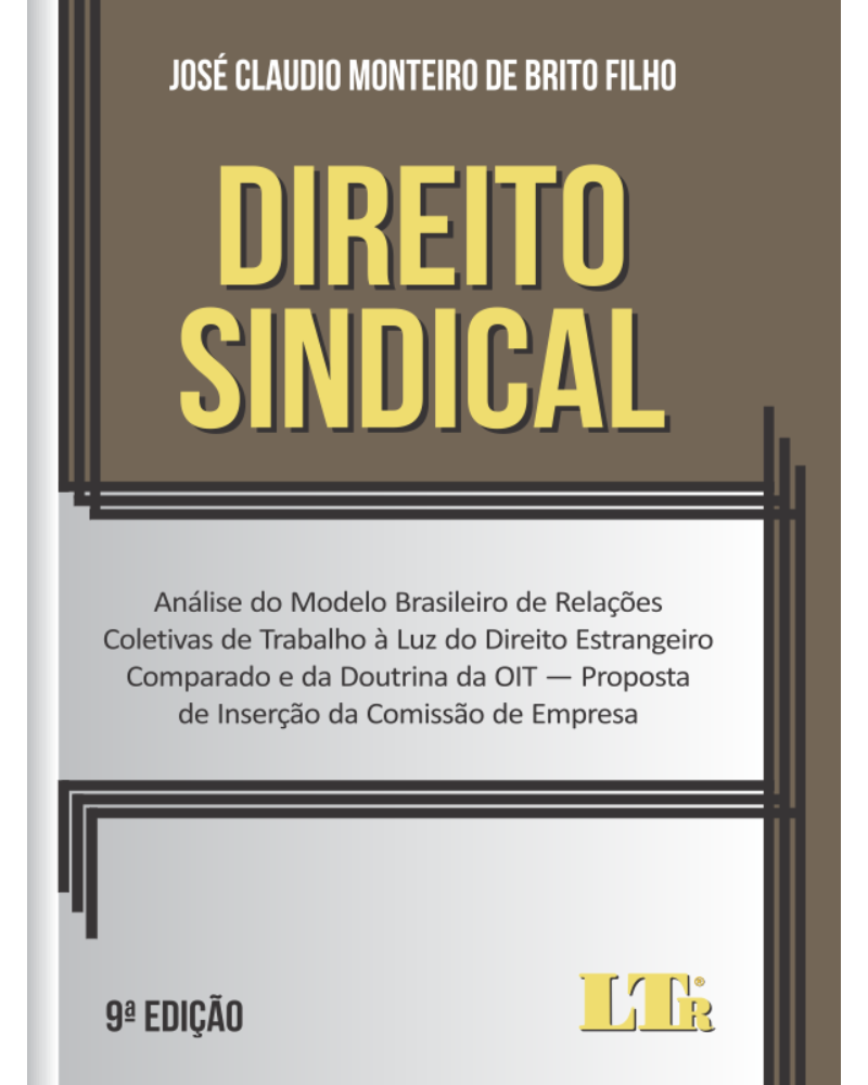 Direito Sindical: Análise do Modelo Brasileiro de Relações Coletivas de Trabalho à Luz do Direito Estrangeiro Comparado e da Doutrina da OIT