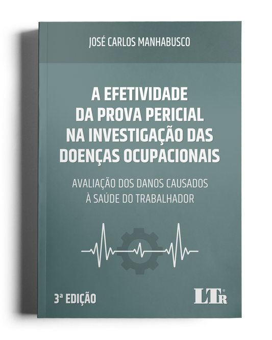 A Efetividade da Prova Pericial na Investigação das Doenças Ocupacionais: Avaliação dos Danos Causados à Saúde do Trabalhador