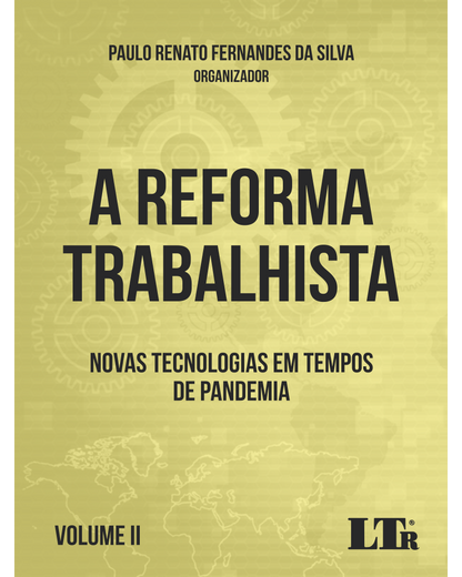 A Reforma Trabalhista: Novas Tecnologias em Tempos de Pandemia