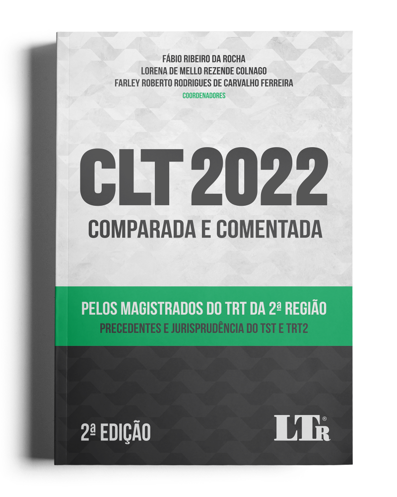 CLT 2022 Comparada e Comentada pelos Magistrados do TRT da 2ª Região: Precedentes e Jurisprudência Do TST e TRT2