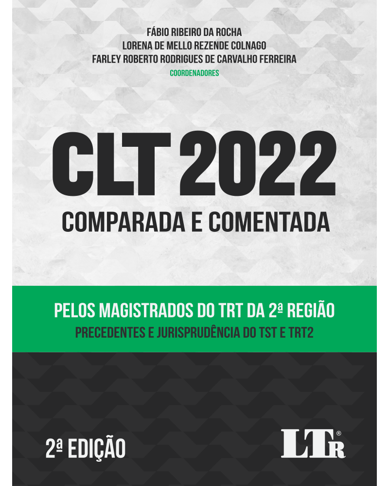 CLT 2022 Comparada e Comentada pelos Magistrados do TRT da 2ª Região: Precedentes e Jurisprudência Do TST e TRT2