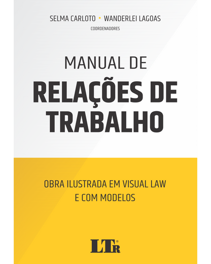 Manual de Relações de Trabalho: Obra ilustrada em visual law e com modelos