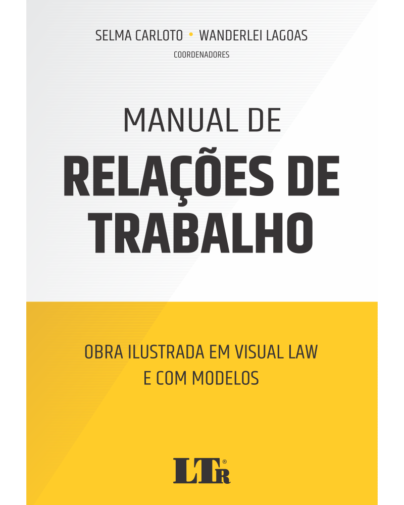 Manual de Relações de Trabalho: Obra ilustrada em visual law e com modelos