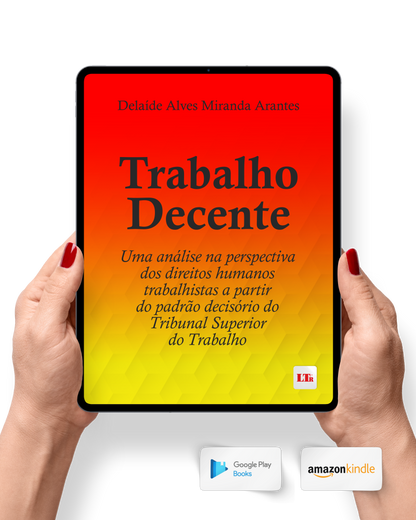 Trabalho Decente: Uma análise na perspectiva dos direitos humanos trabalhistas a partir do padrão decisório do TST