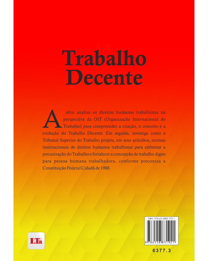 Trabalho Decente: Uma análise na perspectiva dos direitos humanos trabalhistas a partir do padrão decisório do TST