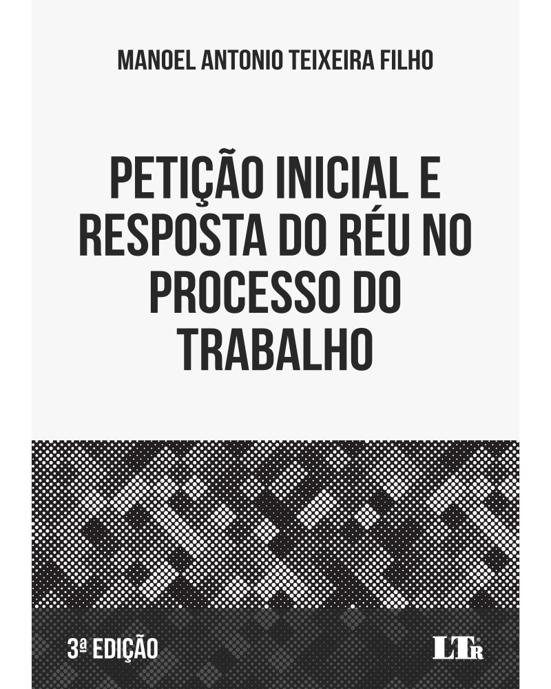 Petição Inicial e Resposta do Réu no Processo do Trabalho