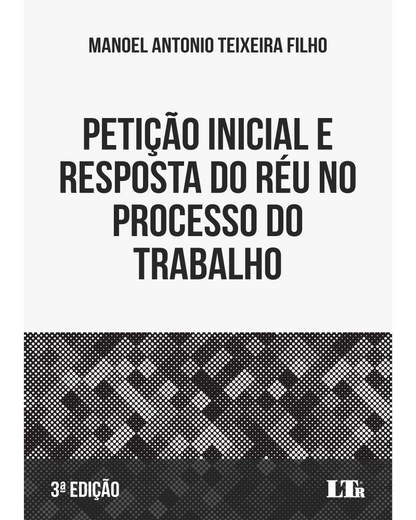 Petição Inicial e Resposta do Réu no Processo do Trabalho