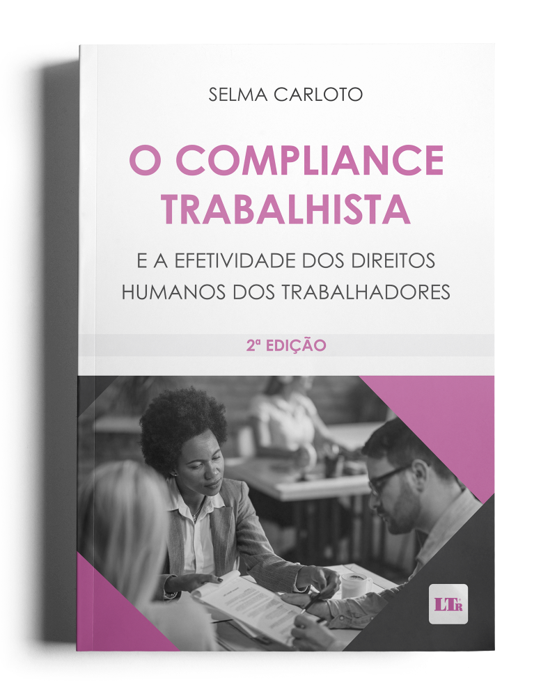 O Compliance Trabalhista e a efetividade dos Direitos Humanos dos Trabalhadores