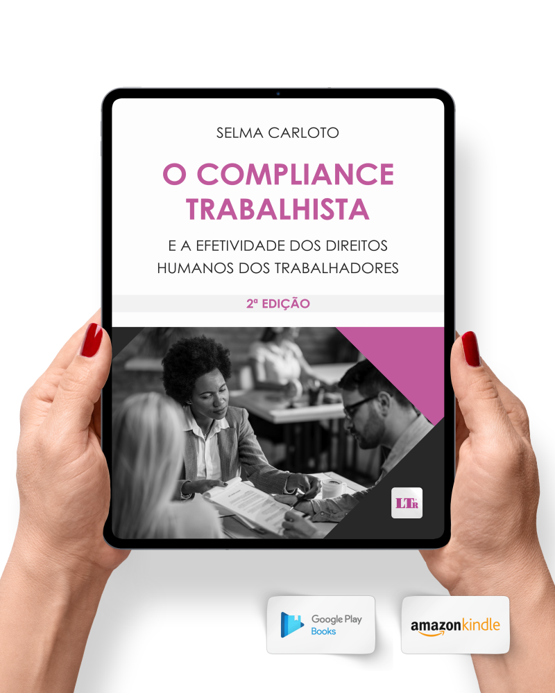 O Compliance Trabalhista e a efetividade dos Direitos Humanos dos Trabalhadores