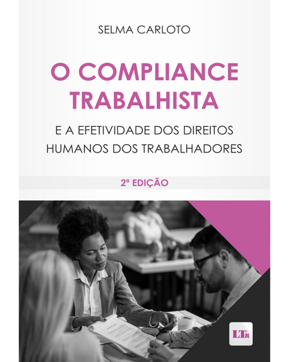 O Compliance Trabalhista e a efetividade dos Direitos Humanos dos Trabalhadores